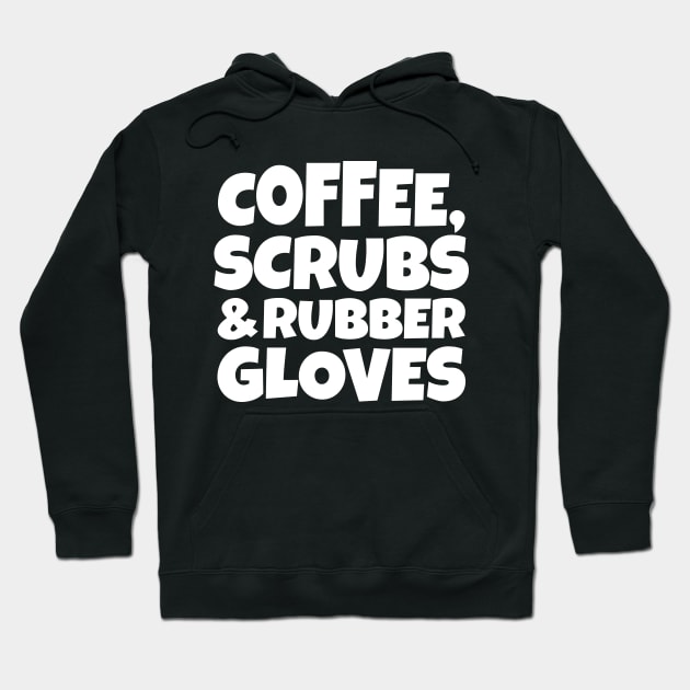 Coffee, Scrubs and Rubber Gloves Hoodie by colorsplash